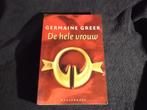 Boek: De hele vrouw – Germaine Greer., Ophalen of Verzenden, Gelezen, Germaine Greer.