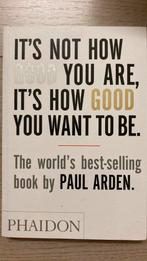 It’s nog how good you are, it’s how good you want to be., Verzenden, Zo goed als nieuw, Management