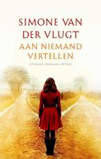 Aan niemand vertellen door Simone van der Vlugt, Boeken, Ophalen of Verzenden, Zo goed als nieuw