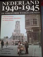 Nederland 1940-1945: De Gekleurde Werkelijkheid, Ophalen of Verzenden, 20e eeuw of later, Gelezen, PRA van Iddekinge, Jac G Constant, A Korthals Altes