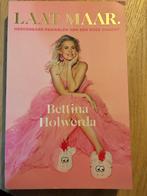 Bettina Holwerda - Laat maar, Ophalen of Verzenden, Gelezen, Nederland
