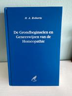 De grondbeginselen en geneeswijze van de homeopathie, Boeken, Ophalen of Verzenden, Zo goed als nieuw, H.A. Roberts