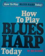 mondharmonica: How to Play Blues Harp Today, Muziek en Instrumenten, Bladmuziek, Gebruikt, Mondharmonica, Les of Cursus, Ophalen of Verzenden