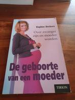Daphne Deckers - De geboorte van een moeder, Daphne Deckers, Zwangerschap en Bevalling, Ophalen of Verzenden, Zo goed als nieuw