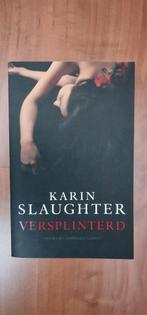 Versplinterd - Karin Slaughter, Ophalen of Verzenden, Zo goed als nieuw, Nederland