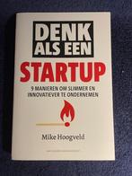 Boek: Denk als een startup – Mike Hoogveld., Mike Hoogveld., Ophalen of Verzenden, Management, Zo goed als nieuw