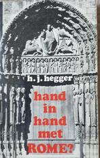 Ds. H.J. Hegger - Hand in hand met Rome?, Boeken, Godsdienst en Theologie, Ophalen of Verzenden, Gelezen, Ds. H.J. Hegger
