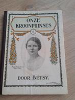 Onze Kroonprinses - Betsy, 1927, Ophalen of Verzenden, 20e eeuw of later, Gelezen, Betsy