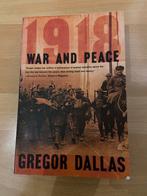 1918 War and Peace - Gregor Dallas - Geschiedenis Boek, Boeken, Ophalen of Verzenden, 20e eeuw of later, Gelezen