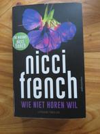 Wie niet horen wil Nicci French thriller, Nicci French., Ophalen of Verzenden, Europa overig, Zo goed als nieuw