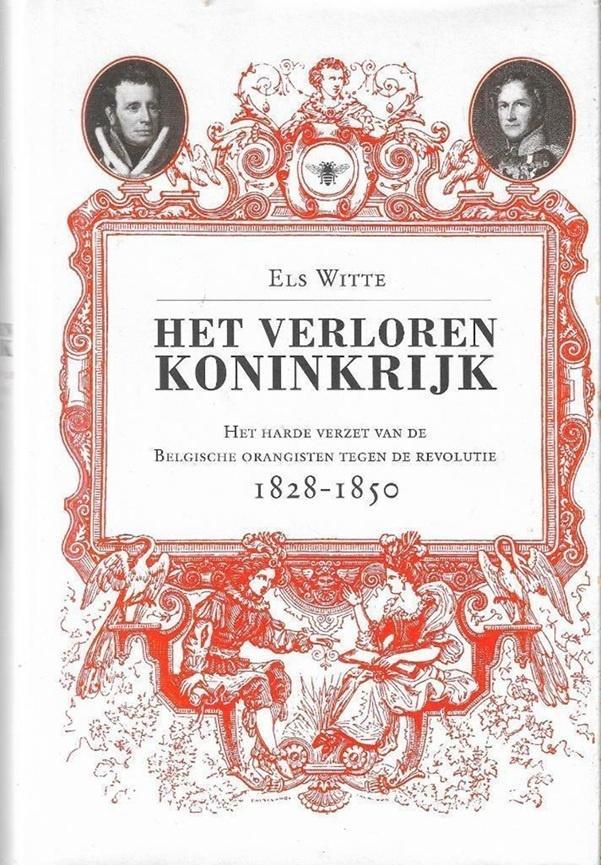 Els Witte Het verloren koninkrijk 1828-1850, Boeken, Geschiedenis | Wereld, Zo goed als nieuw, Europa, 20e eeuw of later, Ophalen of Verzenden