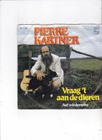 7" Single Pierre Kartner - Vraag 't aan de dieren, Ophalen of Verzenden, Gebruikt, Nederlandstalig
