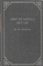 Ds. W. Verhoeks - Hebt de wereld niet lief, Ophalen of Verzenden, Zo goed als nieuw, Ds. W. Verhoeks, Christendom | Protestants