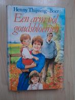 EEN ARM VOL GOUDSBLOEMEN door Henny Thijssing-Boer, Boeken, Romans, Ophalen of Verzenden, Gelezen, Nederland