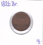 1 cent 1826 Brussel Willem 1 voor 19 euro, Ophalen of Verzenden
