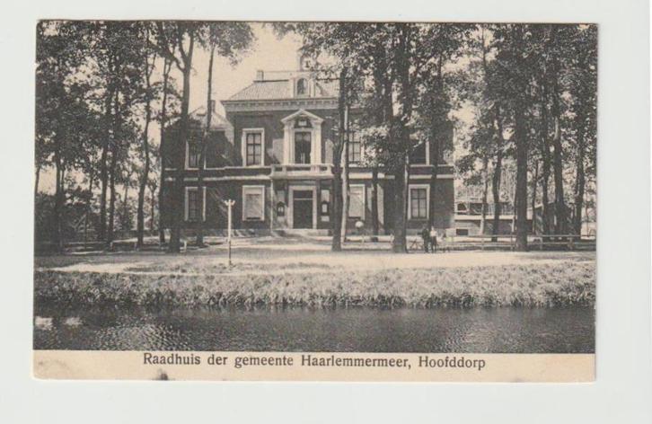 A 07 Hoofddorp. Raadhuis der gemeente Haarlemmermeer, Verzamelen, Ansichtkaarten | Nederland, Gelopen, Zuid-Holland, Voor 1920