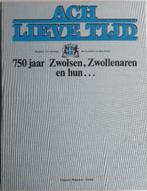 Ach lieve tijd 750 jaar Zwolsen, Zwollenaren en hun ..., 20e eeuw of later, Ophalen of Verzenden, Zo goed als nieuw, Meerdere auteurs