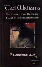 Tad Williams - Brandende man, Ophalen of Verzenden, Zo goed als nieuw, Tad Williams