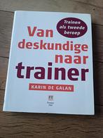 Karin de Galan - Van deskundige naar trainer, Boeken, Sociale wetenschap, Ophalen of Verzenden, Zo goed als nieuw, Karin de Galan