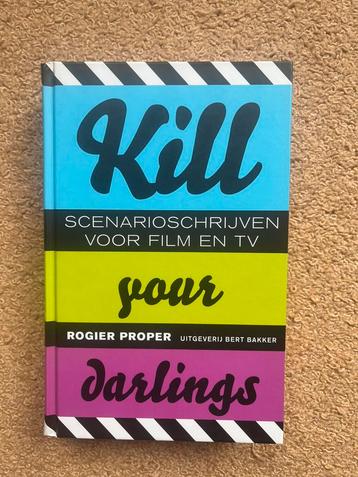 Kill your darlings Scenarioschrijven film&tv Rogier Proper beschikbaar voor biedingen