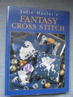 Fantasy Cross Stitch. Julie Hasler,s, Ophalen of Verzenden, Gebruikt, Handborduren, Overige typen