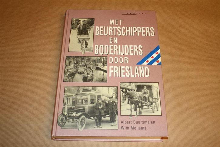 Met beurtschippers en boderijders door Friesland, Boeken, Geschiedenis | Stad en Regio, Zo goed als nieuw, 20e eeuw of later, Ophalen of Verzenden