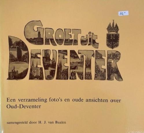 “Groet uit Deventer" (H.J. van Baalen), Boeken, Geschiedenis | Stad en Regio, Nieuw, 20e eeuw of later, Ophalen of Verzenden