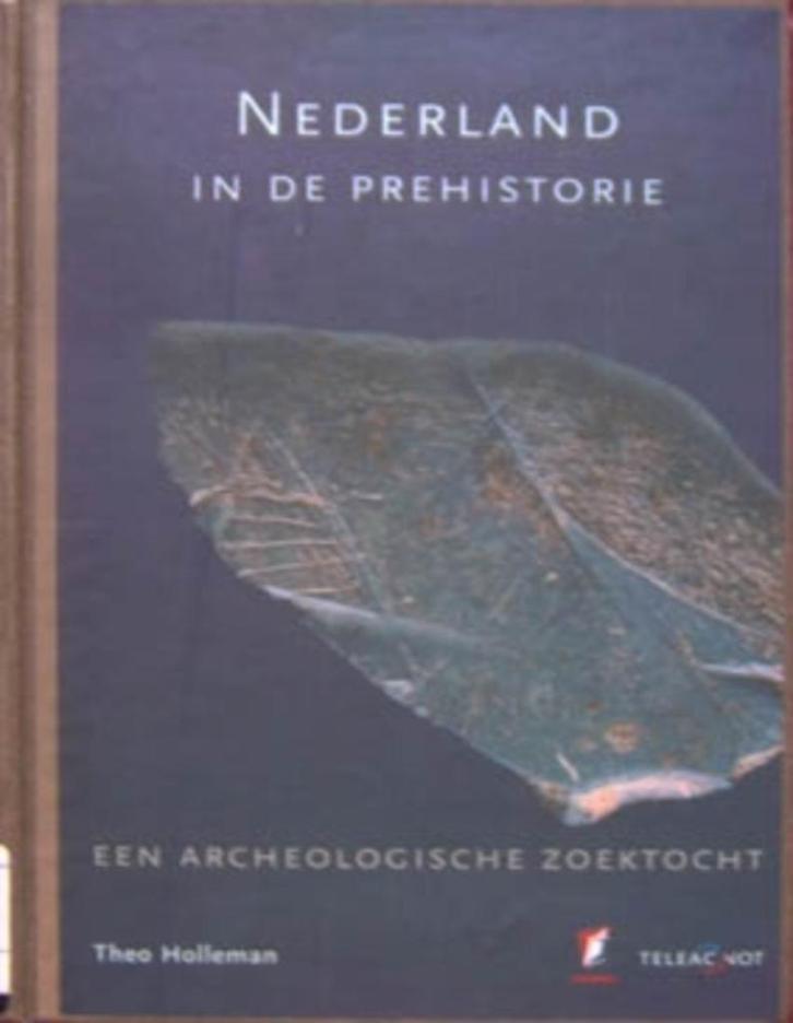Nederland in de prehistorie. Een archeologische zoektocht., Boeken, Geschiedenis | Vaderland, Zo goed als nieuw, Ophalen of Verzenden