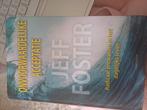 Boek onvoorwaardelijke acceptatie van Jeff Foster, Ophalen of Verzenden, Spiritualiteit algemeen, Achtergrond en Informatie