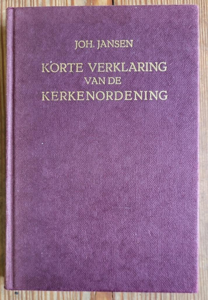 Joh. Jansen - Korte verklaring van de kerkenordening, Boeken, Godsdienst en Theologie, Zo goed als nieuw, Ophalen of Verzenden