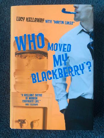 Lucy Kellaway / Martin Lukes: Who moved my Blackberry beschikbaar voor biedingen