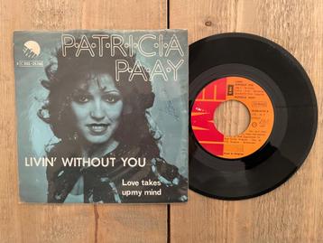 VINYL SINGLE Patricia Paay - Livin' Without You beschikbaar voor biedingen