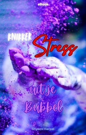 'Knikker Stress uit je Bubbel' (ebook) beschikbaar voor biedingen