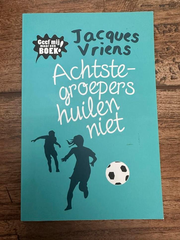Achtste-groepers huilen niet - Jacques Vriens, Boeken, Kinderboeken | Jeugd | onder 10 jaar, Nieuw, Fictie algemeen, Ophalen of Verzenden