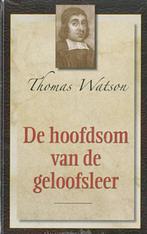 Thomas Watson: De hoofdsom van de geloofsleer., Boeken, Ophalen of Verzenden, Zo goed als nieuw, Thomas Watson, Christendom | Protestants