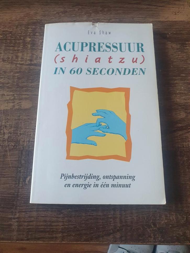 Acupressuur (Shiatsu) in 60 seconden - Eva Shaw, Boeken, Gezondheid, Dieet en Voeding, Gelezen, Kruiden en Alternatief, Ophalen of Verzenden