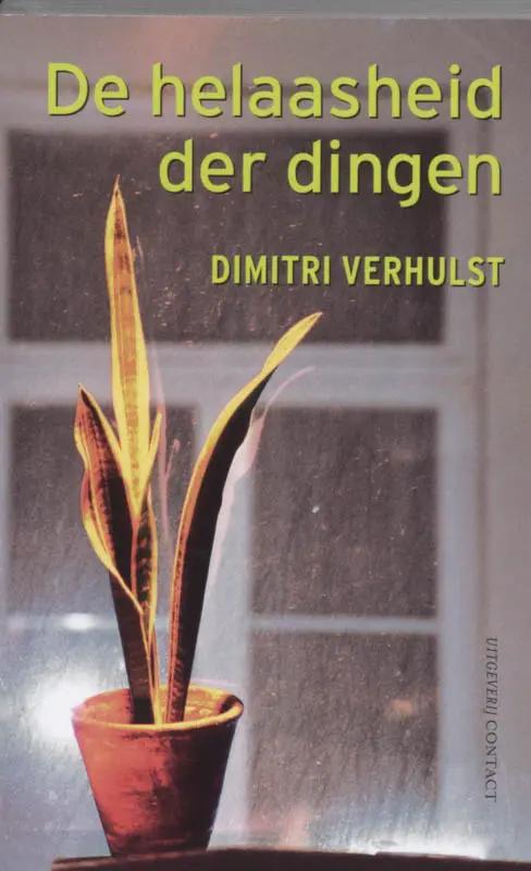De Helaasheid der Dingen - Dimitri Verhulst, Boeken, Ophalen of Verzenden, Gelezen, België