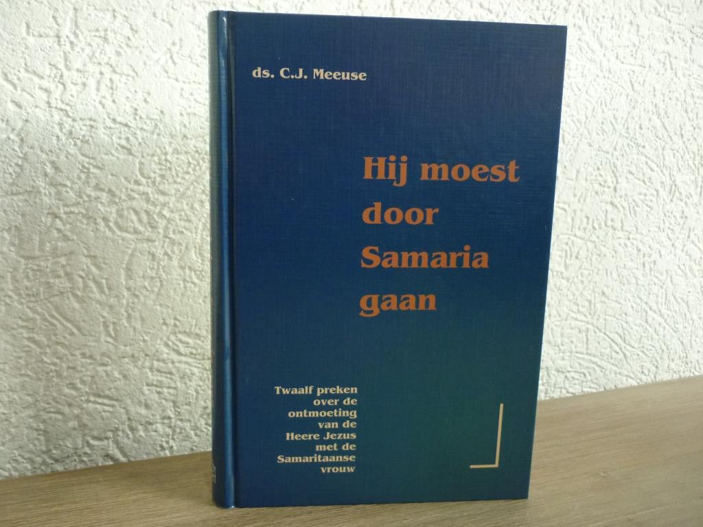 Ds. C.J. Meeuse - Hij moest door Samaria gaan, Ophalen of Verzenden, Zo goed als nieuw, Christendom | Protestants