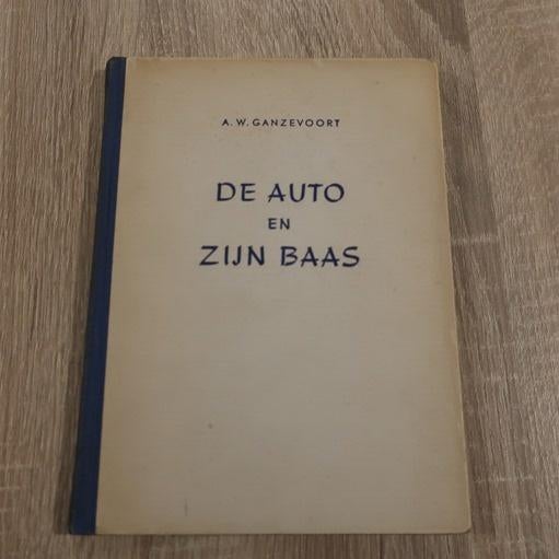De auto en zijn baas A.W. Ganzevoort 1951 Den Haag, Ophalen of Verzenden, Gelezen, Algemeen