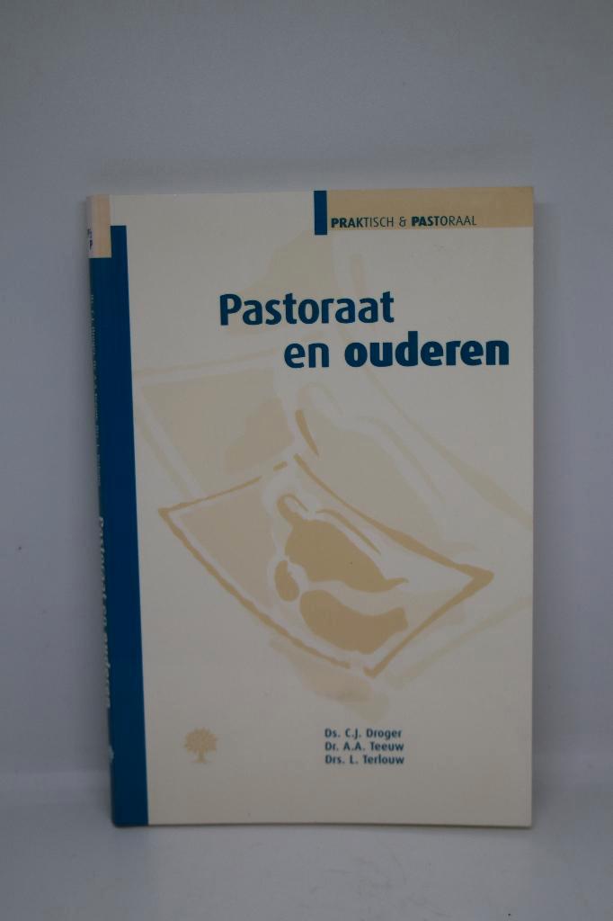 Pastoraat en ouderen - C.J. Droger, A.A. Teeuw, L. Terlouw, Boeken, Godsdienst en Theologie, Gelezen, Ophalen of Verzenden