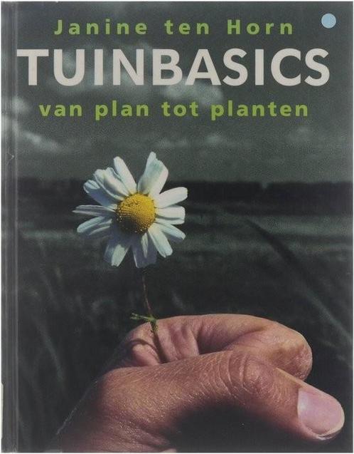 Tuinbasics van plan tot planten - Janine ten Horn, Boeken, Wonen en Tuinieren, Zo goed als nieuw, Verzenden