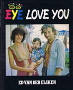 ED VAN DER ELSKEN – EYE LOVE YOU 1977 – NIEUWSTAAT !, Verzenden, Nieuw, Ed van der Elsken, Fotografen
