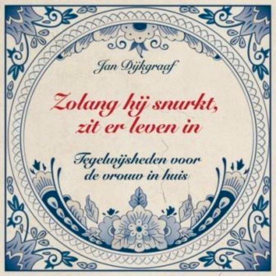 Jan Dijkgraaf Zolang hij snurkt, zit er leven in Tegelwijshe, Boeken, Esoterie en Spiritualiteit, Nieuw, Achtergrond en Informatie