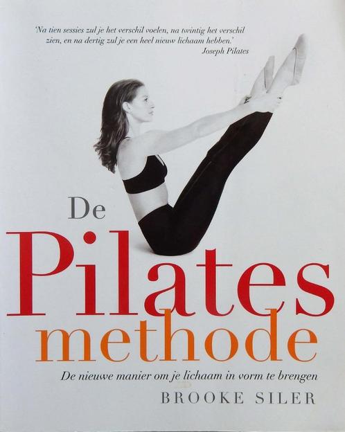 De Pilates Methode - Brooke Siler, Boeken, Gezondheid, Dieet en Voeding, Zo goed als nieuw, Gezondheid en Conditie, Ophalen of Verzenden