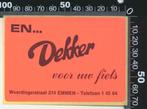 Sticker: Dekker - Voor uw fiets - Emmen, Verzamelen, Stickers, Ophalen of Verzenden, Zo goed als nieuw, Bedrijf of Vereniging