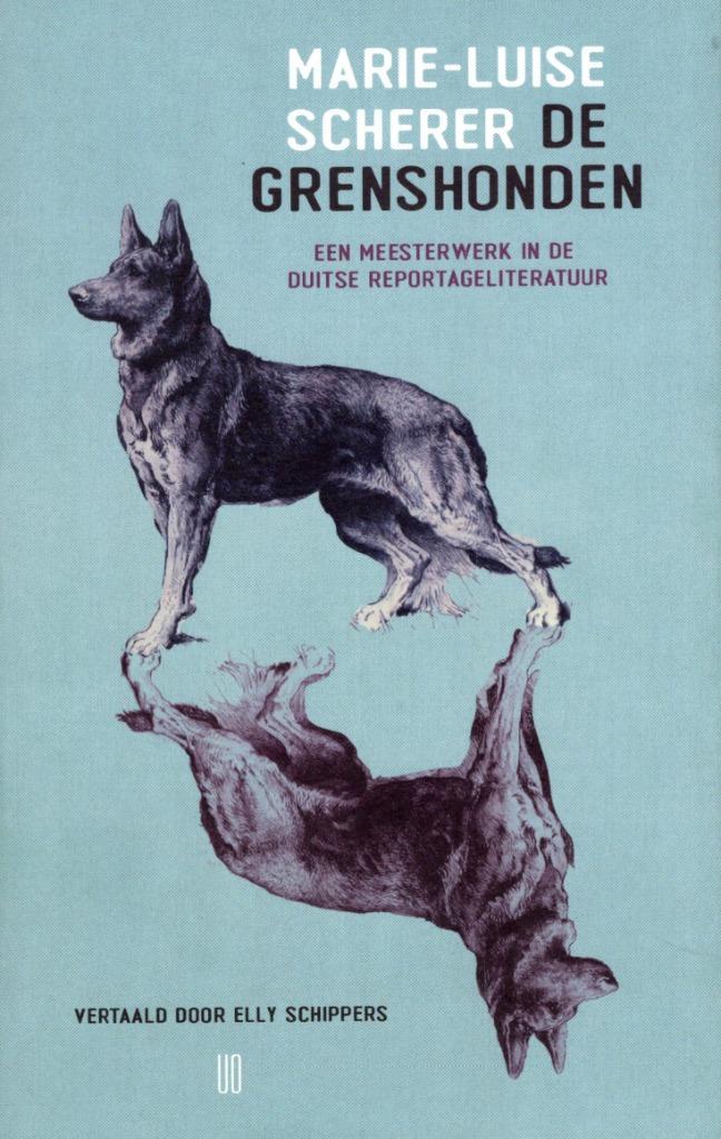 De Grenshonden - Marie Luise Scherer BOEK 9789493367333, Boeken, Dieren en Huisdieren, Zo goed als nieuw, Honden, Ophalen of Verzenden