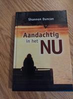 Aandachtig in het NU - Shannon Duncan, Achtergrond en Informatie, Spiritualiteit algemeen, Shannon Duncan, Ophalen of Verzenden