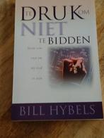 B. Hybels - Te druk om niet te bidden, Ophalen of Verzenden, Zo goed als nieuw, B. Hybels