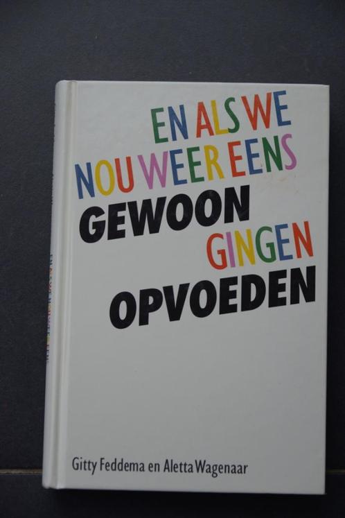 En als we nou weer eens gewoon gingen opvoeden. G.Feddema., Boeken, Zwangerschap en Opvoeding, Zo goed als nieuw, Ophalen of Verzenden