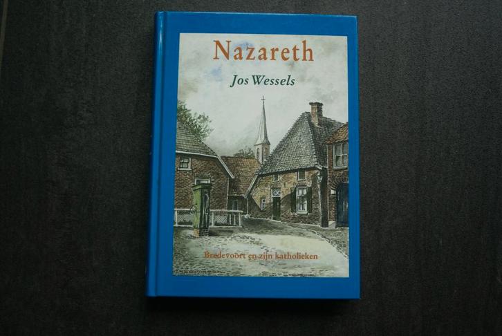 NAZARETH.. Bredevoort en zijn katholieken.. Jos Wessels (HC), Boeken, Streekboeken en Streekromans, Zo goed als nieuw, Gelderland
